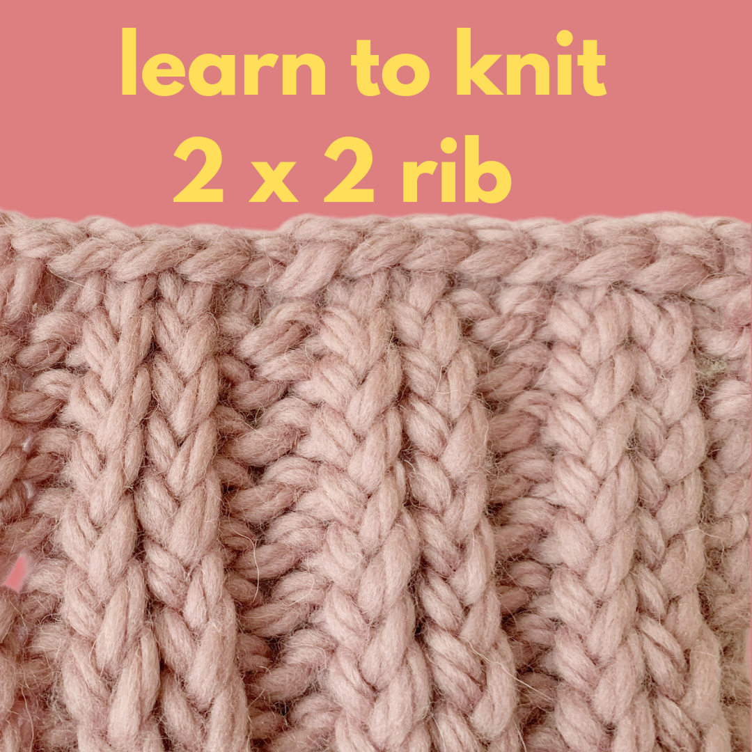 WEEK 4: LEARN TO KNIT 2 x 2 RIB Friday 4th October 3:45-4:45pm